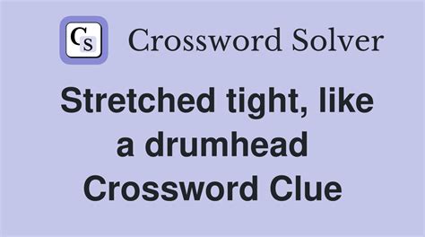 stretch tightly crossword clue|tightly stretched crossword answer.